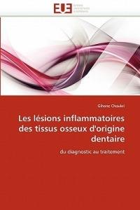 Les L sions Inflammatoires Des Tissus Osseux d''origine Dentaire - Choukri-G - cover