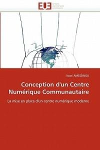 Conception d'Un Centre Num rique Communautaire - Amessinou-K - cover
