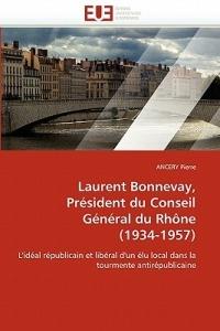 Laurent Bonnevay, Pr sident Du Conseil G n ral Du Rh ne (1934-1957) - Pierre-A - cover