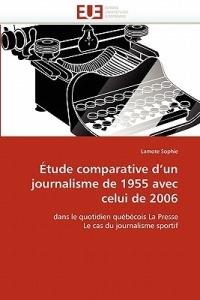 tude Comparative d''un Journalisme de 1955 Avec Celui de 2006 - Sophie-L - cover