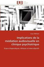 Implications de la M diation Audiovisuelle En Clinique Psychiatrique