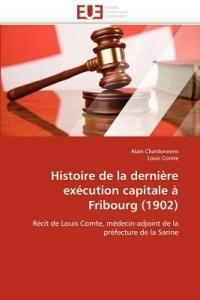 Histoire de la Derni re Ex cution Capitale   Fribourg (1902) - Collectif - cover