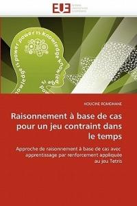 Raisonnement   Base de Cas Pour Un Jeu Contraint Dans Le Temps - Romdhane-H - cover