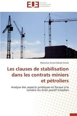 Les Clauses de Stabilisation Dans Les Contrats Miniers Et P troliers - Atteib-M - cover