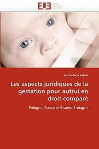 Les Aspects Juridiques de la Gestation Pour Autrui En Droit Compar  - Kubiak-S - cover