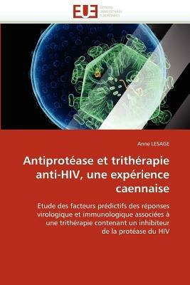Antiprot ase Et Trith rapie Anti-Hiv, Une Exp rience Caennaise - Lesage-A - cover