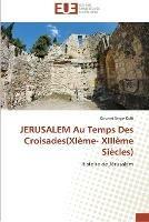 Jerusalem au temps des croisades(xieme- xiiieme siecles) - Koffi-K - cover