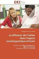 La diffusion de l''italien dans l''espace sociolinguistique africain