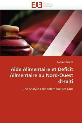 Aide Alimentaire Et Deficit Alimentaire Au Nord-Ouest d''haiti - Ogisma-L - cover