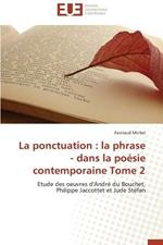 La Ponctuation: La Phrase - Dans La Po sie Contemporaine Tome 2