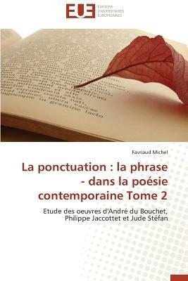 La Ponctuation: La Phrase - Dans La Po sie Contemporaine Tome 2 - Michel-F - cover