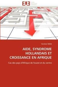 Aide, Syndrome Hollandais Et Croissance En Afrique - Nebie-G - cover