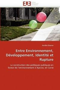 Entre Environnement, D veloppement, Identit  Et Rupture - Etienne-A - cover