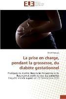 La prise en charge, pendant la grossesse, du diabete gestationnel - Houssais-C - cover