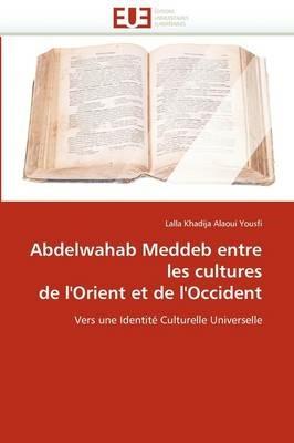 Abdelwahab Meddeb Entre Les Cultures de l''orient Et de l''occident - Yousfi-L - cover