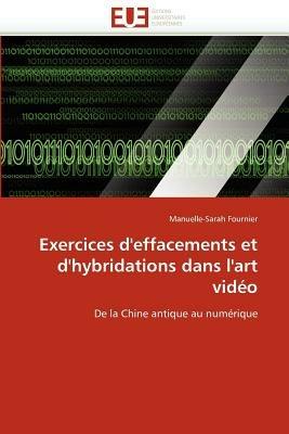 Exercices d'Effacements Et d'Hybridations Dans l'Art Vid o - Fournier-M - cover