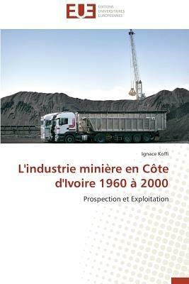 L'Industrie Mini re En C te d'Ivoire 1960   2000 - Koffi-I - cover