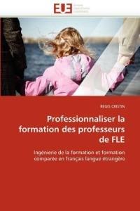 Professionnaliser La Formation Des Professeurs de Fle - Cristin-R - cover