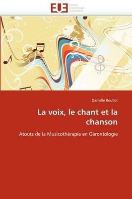 La Voix, Le Chant Et La Chanson - Roullot-D - cover