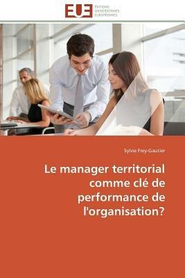 Le Manager Territorial Comme CL  de Performance de l'Organisation? - Frey-Gautier-S - cover