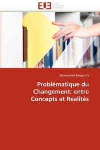Probl matique Du Changement: Entre Concepts Et Realit s - Bengouffa-A - cover
