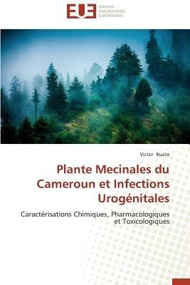 Plante Mecinales Du Cameroun Et Infections Urog nitales - Kuete-V - cover