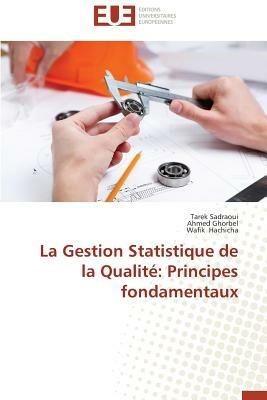 La Gestion Statistique de la Qualit : Principes Fondamentaux - Collectif - cover