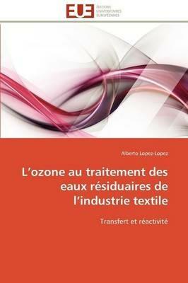 L Ozone Au Traitement Des Eaux R siduaires de L Industrie Textile - Lopez-Lopez-A - cover