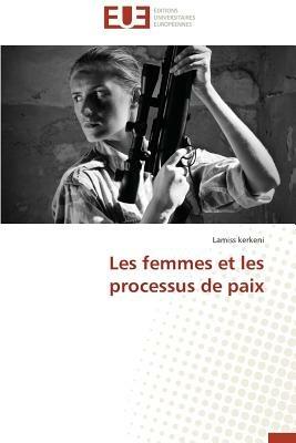 Les Femmes Et Les Processus de Paix - Kerkeni-L - cover