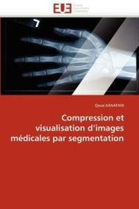 Compression Et Visualisation D Images M dicales Par Segmentation - Kanafani-Q - cover