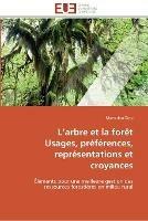 L arbre et la foret usages, preferences, representations et croyances