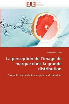 La Perception de l''image de Marque Dans La Grande Distribution - Fall Diallo-M - cover