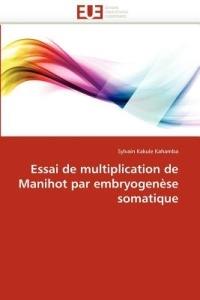 Essai de Multiplication de Manihot Par Embryogen se Somatique - Kahamba-S - cover