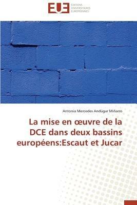 La Mise En Uvre de la DCE Dans Deux Bassins Europ ens: Escaut Et Jucar - Minarro-A - cover