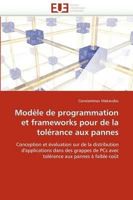 Mod le de Programmation Et Frameworks Pour de la Tol rance Aux Pannes - Makassikis-C - cover