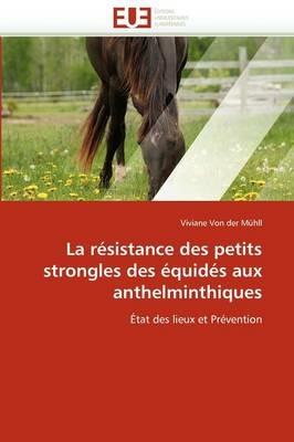 La R sistance Des Petits Strongles Des  quid s Aux Anthelminthiques - Von Der Muhll-V - cover