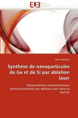 Synth se de Nanoparticules de GE Et de Si Par Ablation Laser - Riabinina-D - cover