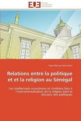 Relations Entre La Politique Et Et La Religion Au S n gal - Kane-P - cover