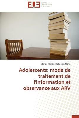 Adolescents: Mode de Traitement de l'Information Et Observance Aux Arv - Nono-M - cover