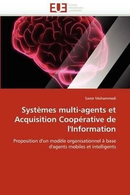 Syst mes Multi-Agents Et Acquisition Coop rative de l''information - Mohammedi-S - cover