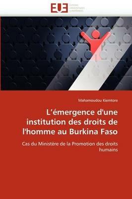 L'' mergence d''une Institution Des Droits de l''homme Au Burkina Faso - Kiemtore-M - cover