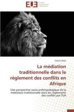 La M diation Traditionnelle Dans Le R glement Des Conflits En Afrique