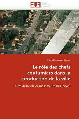 Le R le Des Chefs Coutumiers Dans La Production de la Ville - Kibayu-M - cover
