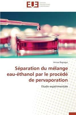 S paration Du M lange Eau- thanol Par Le Proc d  de Pervaporation - Regragui-A - cover