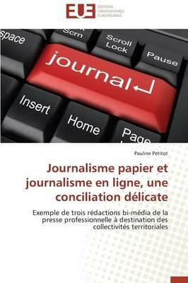 Journalisme papier et journalisme en ligne, une conciliation délicate - Petitot-P - cover