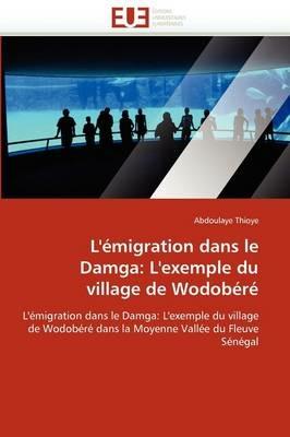 L'' migration Dans Le Damga: L''exemple Du Village de Wodob r  - Thioye-A - cover