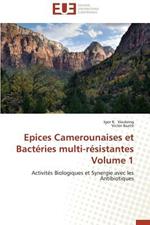 Epices Camerounaises Et Bact ries Multi-R sistantes Volume 1