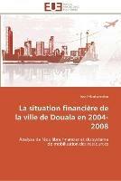 La situation financiere de la ville de douala en 2004-2008 - Mouhamadou-A - cover