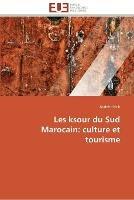 Les ksour du sud marocain: culture et tourisme - Kich-A - cover