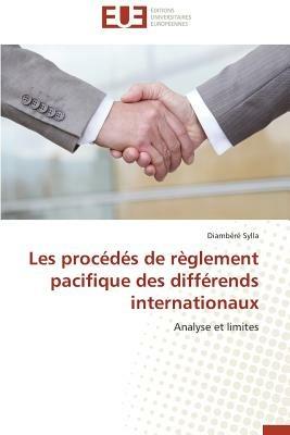 Les Proc d s de R glement Pacifique Des Diff rends Internationaux - Sylla-D - cover
